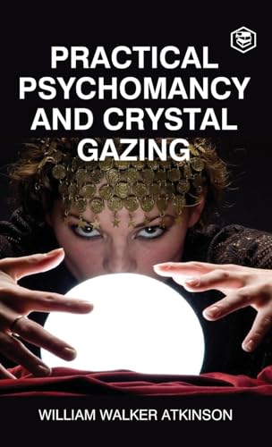 Practical Psychomancy And Crystal Gazing (Deluxe Hardbound Edition)