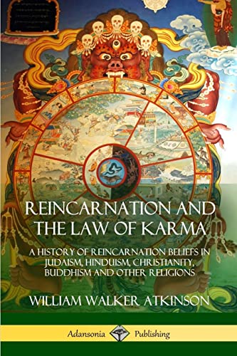 Reincarnation and the Law of Karma: A History of Reincarnation Beliefs in Judaism, Hinduism, Christianity, Buddhism and Other Religions Reincarnation and the Law of Karma: A History of Reincarnation Beliefs in Judaism, Hinduism, Christianity, Buddhism and Other Religions
