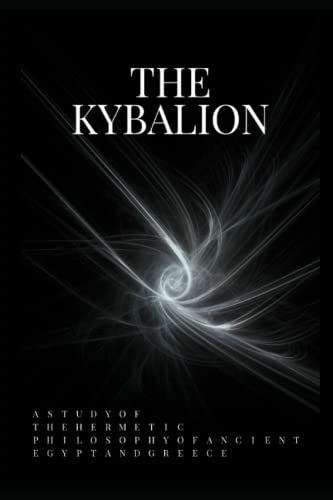 THE KYBALION: A Study of The Hermetic Philosophy of Ancient Egypt and Greece