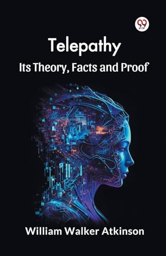 Telepathy Its Theory, Facts and Proof Telepathy Its Theory, Facts and Proof von Double 9 Books