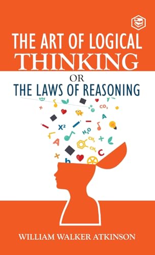The Art of Logical Thinking or The Law of Reasoning (Deluxe Hardbound Edition) von SANAGE PUBLISHING HOUSE LLP
