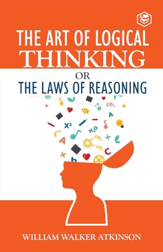 The Art of Logical Thinking or The Law of Reasoning von SANAGE PUBLISHING HOUSE LLP
