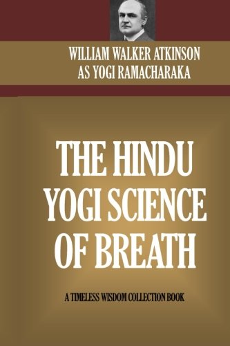 The Hindu Yogi Science Of Breath The Hindu Yogi Science Of Breath von CreateSpace Independent Publishing Platform