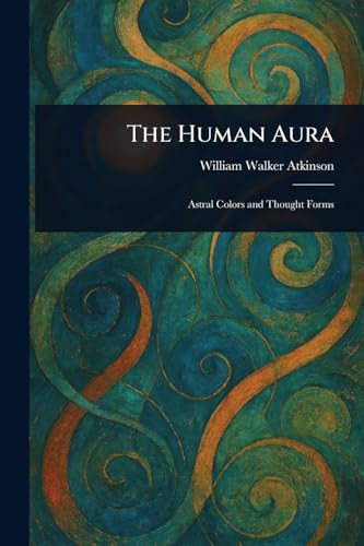 The Human Aura The Human Aura von Anson Street Press