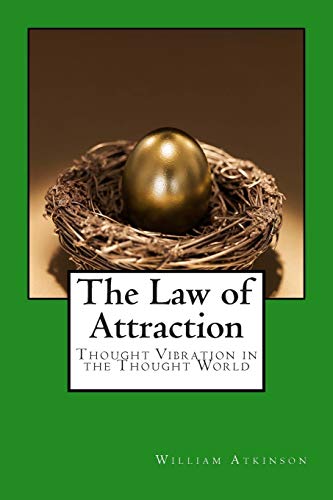 The Law of Attraction: Thought Vibration in the Thought World