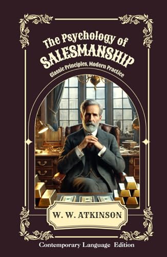 The Psychology of Salesmanship: Classic Principles, Modern Practice The Psychology of Salesmanship: Classic Principles, Modern Practice von Independently published