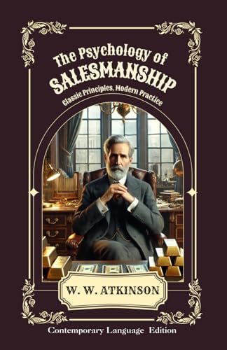 The Psychology of Salesmanship: Classic Principles, Modern Practice The Psychology of Salesmanship: Classic Principles, Modern Practice von Independently published