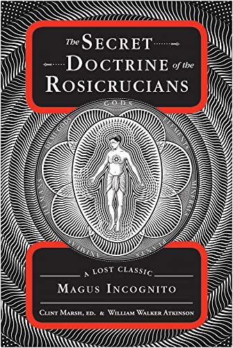 The Secret Doctrine of the Rosicrucians: A Lost Classic by Magus Incognito von Weiser Books