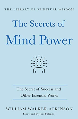 The Secrets of Mind Power: The Secret of Success and Other Essential Works (Library of Spiritual Wisdom)