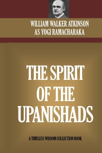 The Spirit Of The Upanishads: The Aphorisms Of The Wise A Collection of Texts, Aphorisms, Sayings, Proverbs, Etc., from ?The Upanishads,? or Sacred ... the Cream of the Hindu Philosophical Thought. The Spirit Of The Upanishads: The Aphorisms Of The Wise A Collection of Texts, Aphorisms, Sayings, Proverbs, Etc., from ?The Upanishads,? or Sacred ... the Cream of the Hindu Philosophical Thought.