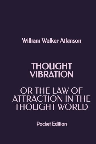 Thought Vibration or the Law of Attraction in the Thought World (Pocket Edition) von Independently published