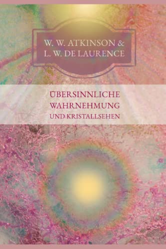 Übersinnliche Wahrnehmung und Kristallsehen von Independently published
