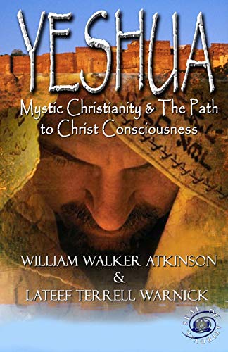 Yeshua: Mystic Christianity and The Path To Christ Consciousness Yeshua: Mystic Christianity and The Path To Christ Consciousness von 1 Soul Publishing