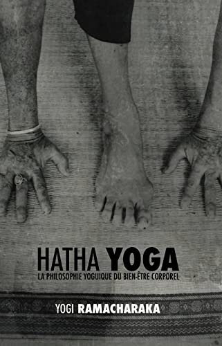 Hatha Yoga: La Philosophie Yoguique du Bien-Être Corporel