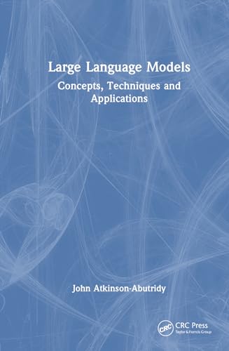 Large Language Models: Concepts, Techniques and Applications von CRC Press