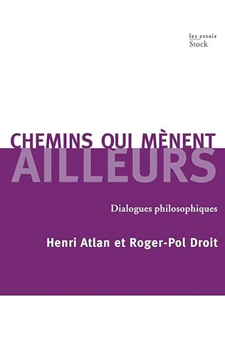 Chemins qui mènent ailleurs: Dialogues philosophiques