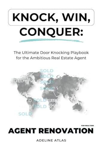 Knock, Win, Conquer: The Ultimate Door Knocking Playbook for the Ambitious Real Estate Agent: LEARN THE ART OF DOOR KNOCKING TO CREATE WINNING STRATEGIES FOR YOUR REAL ESTATE GAME. von Agent Renovation