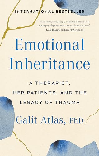 Emotional Inheritance: A Therapist, Her Patients, and the Legacy of Trauma