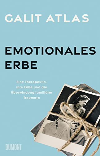Emotionales Erbe: Eine Therapeutin, ihre Fälle und die Überwindung familiärer Traumata von DuMont Buchverlag GmbH