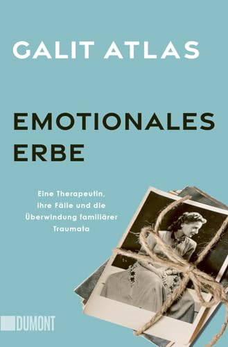 Emotionales Erbe: Eine Therapeutin, ihre Fälle und die Überwindung familiärer Traumata von DuMont Buchverlag GmbH & Co. KG