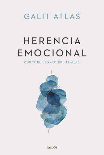 Herencia emocional: Curar el legado del trauma (Divulgación) von Ediciones Paidós