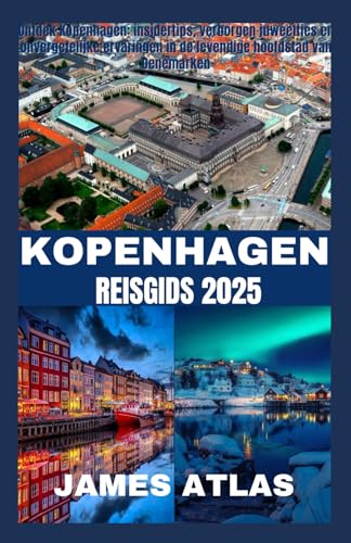 KOPENHAGEN REISGIDS 2025: Ontdek Kopenhagen: insidertips, verborgen juweeltjes en onvergetelijke ervaringen in de levendige hoofdstad van Denemarken von Independently published