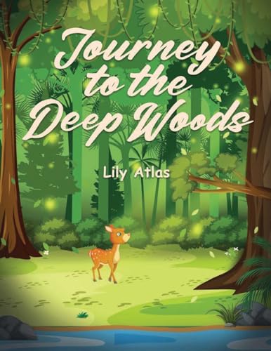 Journey to the Deep Woods von PageTurner Press and Media
