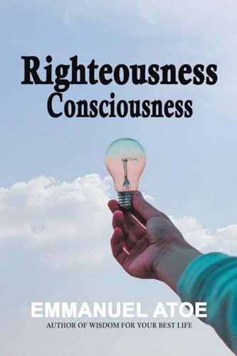 Righteousness Consciousness von WestBow Press