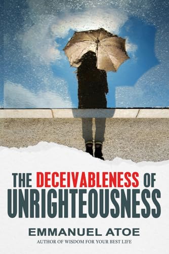 THE DECEIVABLENESS OF UNRIGHTEOUSNESS von Independently published