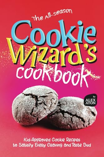 The All-Season Cookie Wizard's Cookbook: Kid-Approved Cookie Recipes to Satisfy Every Craving and Taste Bud The All-Season Cookie Wizard's Cookbook: Kid-Approved Cookie Recipes to Satisfy Every Craving and Taste Bud von Independently published