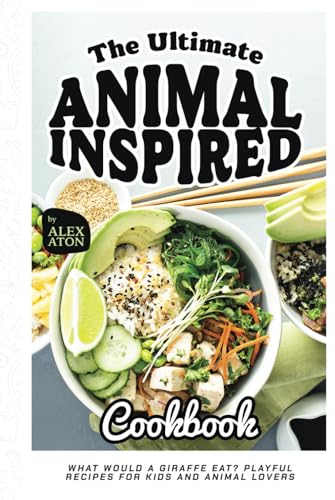 The Ultimate Animal-Inspired Cookbook: What Would a Giraffe Eat? Playful Recipes for Kids and Animal Lovers The Ultimate Animal-Inspired Cookbook: What Would a Giraffe Eat? Playful Recipes for Kids and Animal Lovers von Independently published