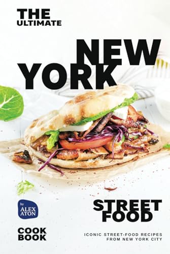 The Ultimate New York Street Food Cookbook: Iconic Street-Food Recipes from New York City The Ultimate New York Street Food Cookbook: Iconic Street-Food Recipes from New York City von Independently published