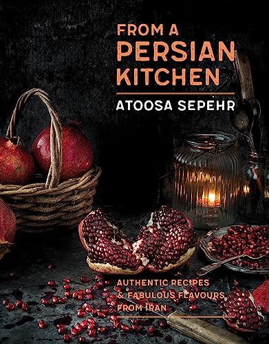 From a Persian Kitchen: Authentic Recipes & Fabulous Flavours from Iran von Robinson