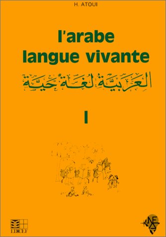 L'arabe langue vivante Volume 1: Tome 1, Méthode d'enseignement à l'usage des francophones