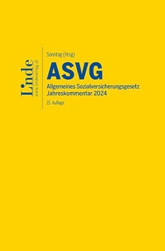 ASVG | Allgemeines Sozialversicherungsgesetz 2024: Jahreskommentar von Linde Verlag Ges.m.b.H.