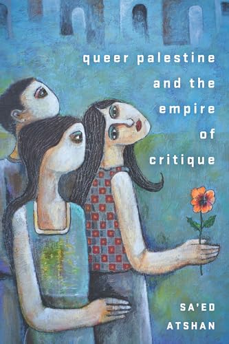 Queer Palestine and the Empire of Critique von Stanford University Press