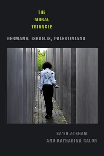 The Moral Triangle: Germans, Israelis, Palestinians von Duke University Press