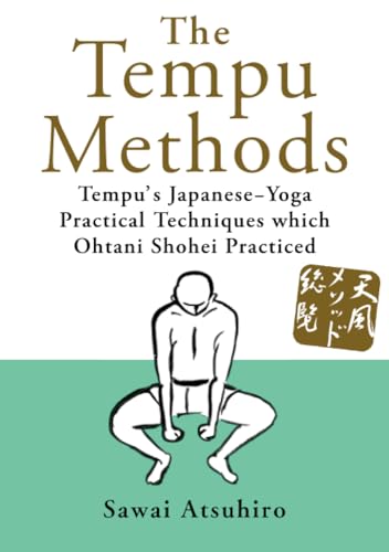 The Tempu Methods:Tempu's Japanese-Yoga Practical Techniques which Ohtani Shohei Practiced von パブファンセルフ