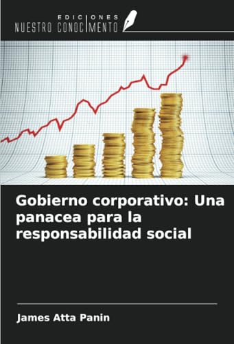 Gobierno corporativo: Una panacea para la responsabilidad social von Ediciones Nuestro Conocimiento