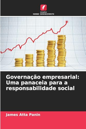Governação empresarial: Uma panaceia para a responsabilidade social von Edições Nosso Conhecimento