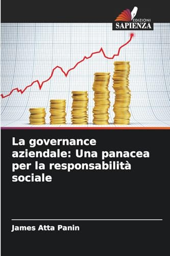 La governance aziendale: Una panacea per la responsabilità sociale: DE von Edizioni Sapienza