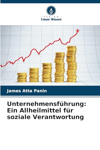Unternehmensführung: Ein Allheilmittel für soziale Verantwortung: DE von Verlag Unser Wissen