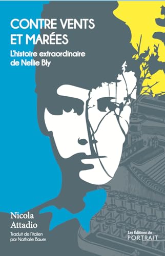 Contre vents et marées, l'histoire de Nellie Bly: L'histoire extraordinaire de Nellie Bly von DU PORTRAIT