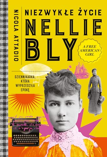 Niezwykłe życie Nellie Bly. Dziennikarka, która wyprzedziła epokę von Znak