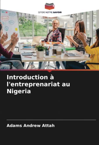 Introduction à l'entreprenariat au Nigeria: DE von Editions Notre Savoir