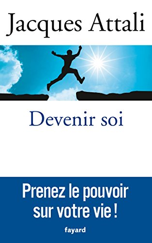 Devenir Soi: Prenez le pouvoir sur votre vie !