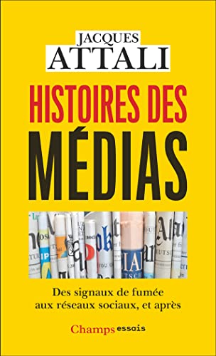 Histoires des médias: Des signaux de fumée aux réseaux sociaux, et après von FLAMMARION