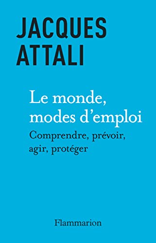 Le monde, modes d'emploi: Comprendre, prévoir, agir, protéger Le monde, modes d'emploi: Comprendre, prévoir, agir, protéger von Flammarion