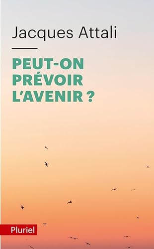 Peut-on prevoir l'avenir?: Le sien, celui des autres von PLURIEL