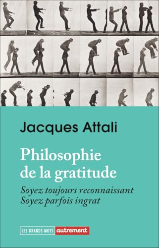 Philosophie de la gratitude: Soyez toujours reconnaissant, soyez parfois ingrat Philosophie de la gratitude: Soyez toujours reconnaissant, soyez parfois ingrat von AUTREMENT